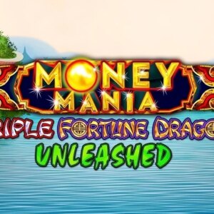 Money Mania Triple Fortune Dragon Unleashed IGT